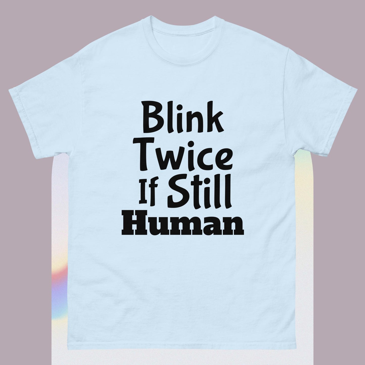 Blink Twice If Still Human Unisex classic tee