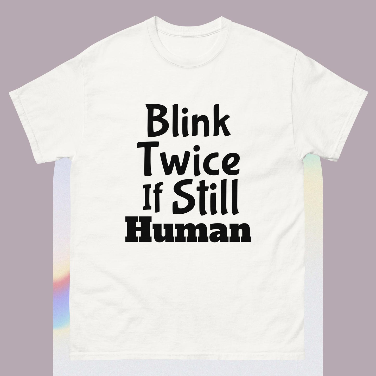 Blink Twice If Still Human Unisex classic tee