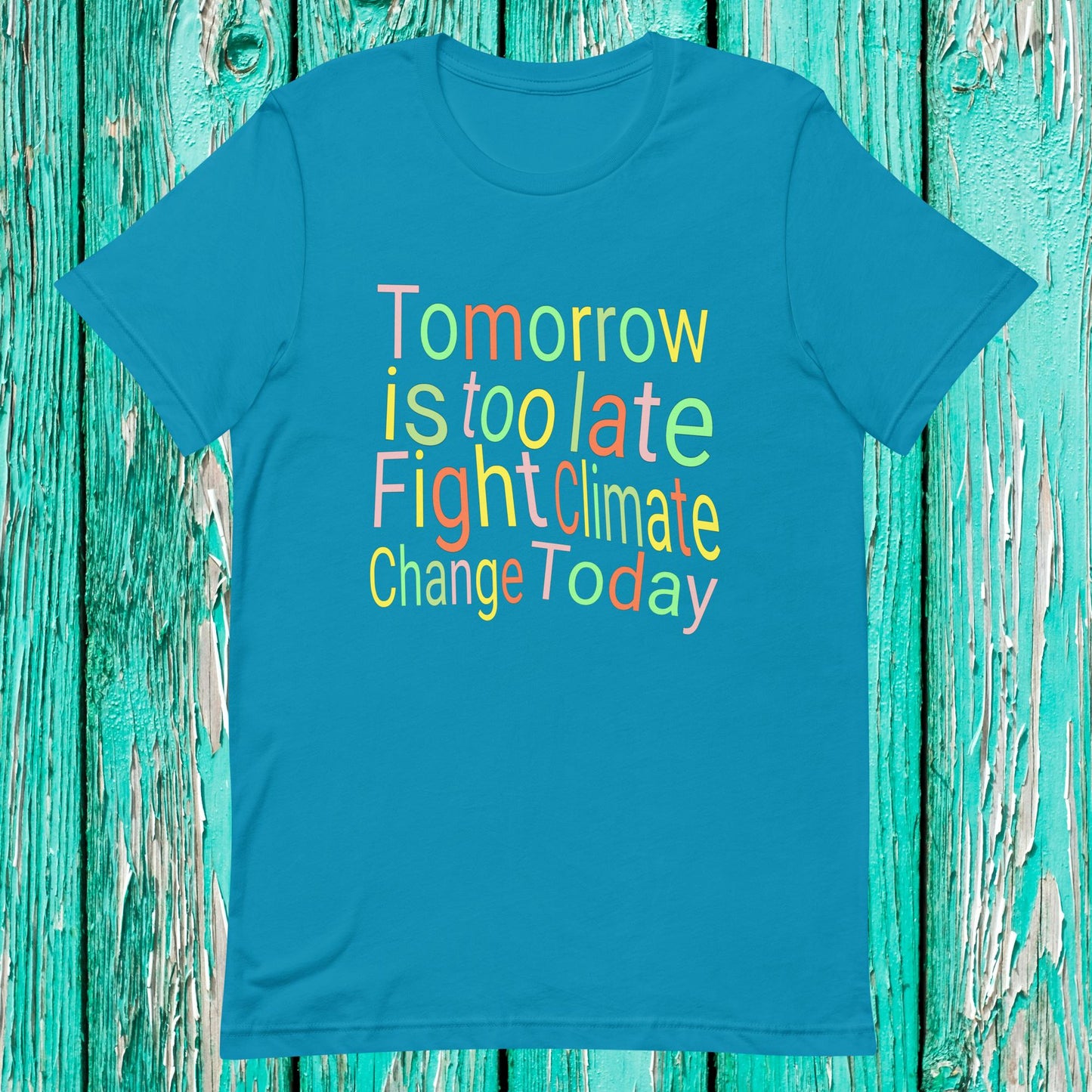 Fight Climate Change Today Unisex t-shirt