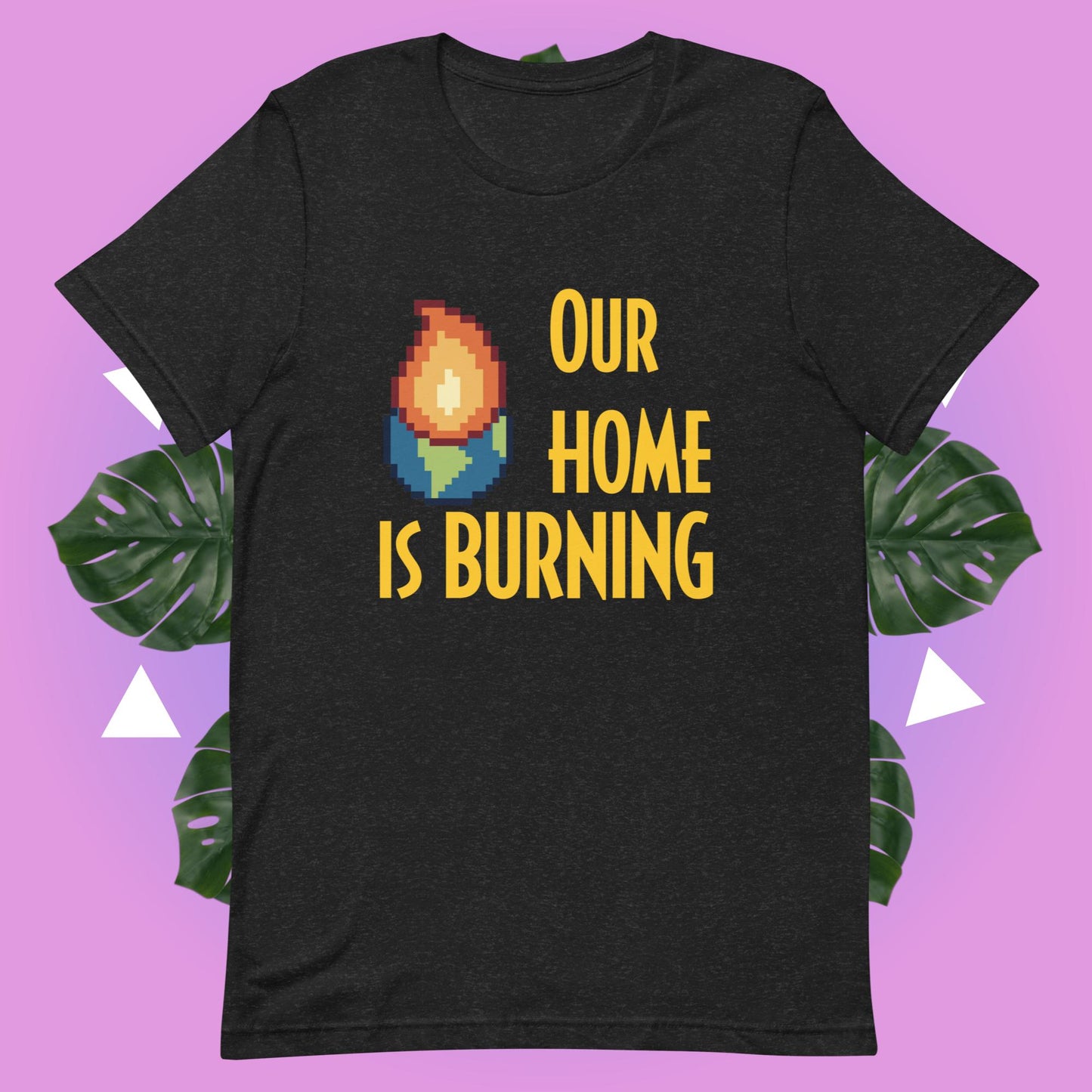 Our Home is Burning Unisex t-shirt