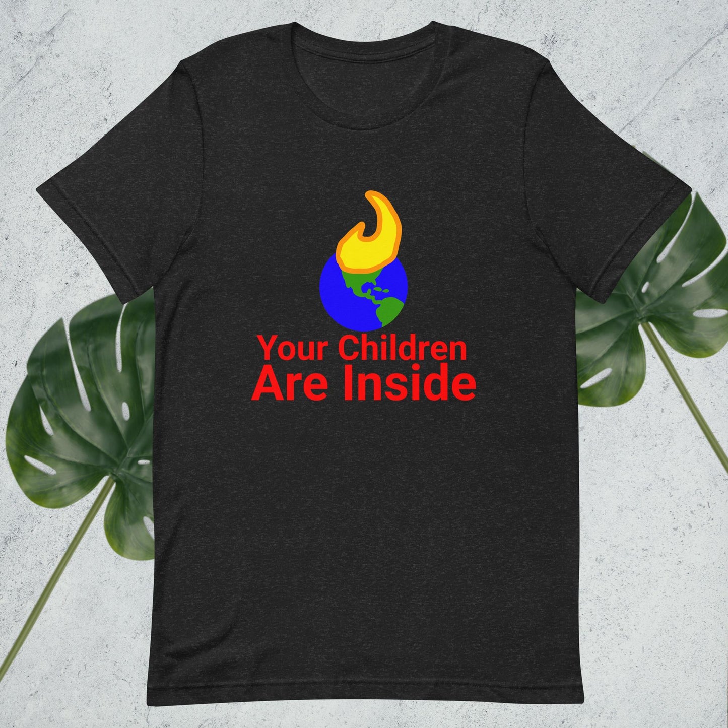 Your Children Are Inside Unisex t-shirt