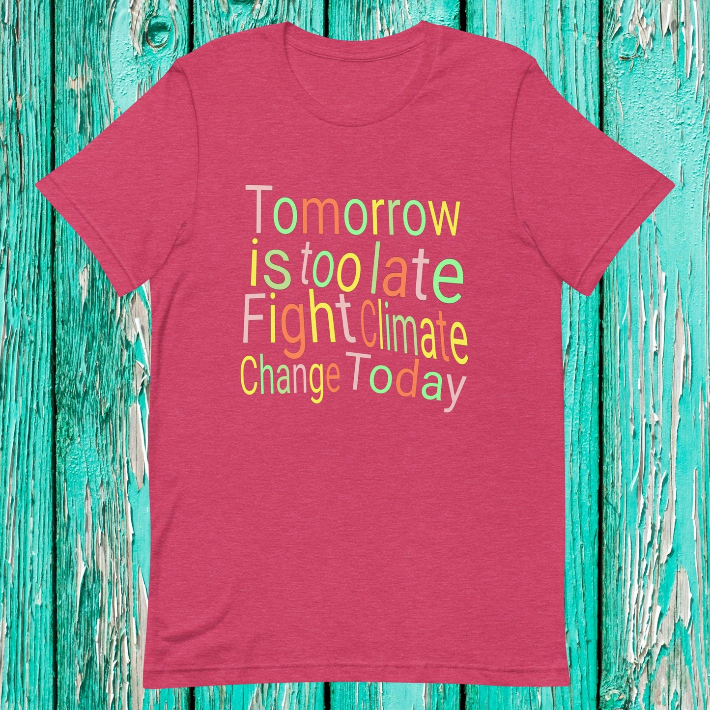 Fight Climate Change Today Unisex t-shirt