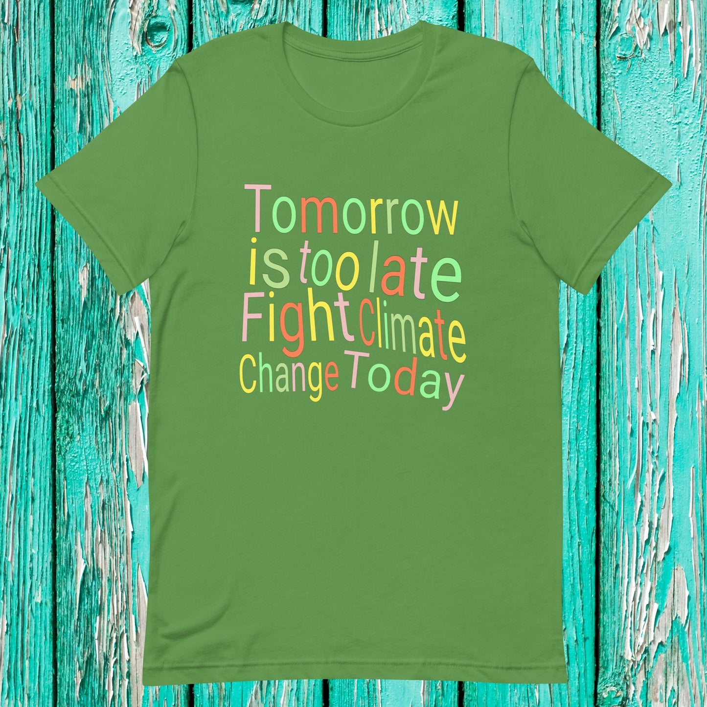 Fight Climate Change Today Unisex t-shirt