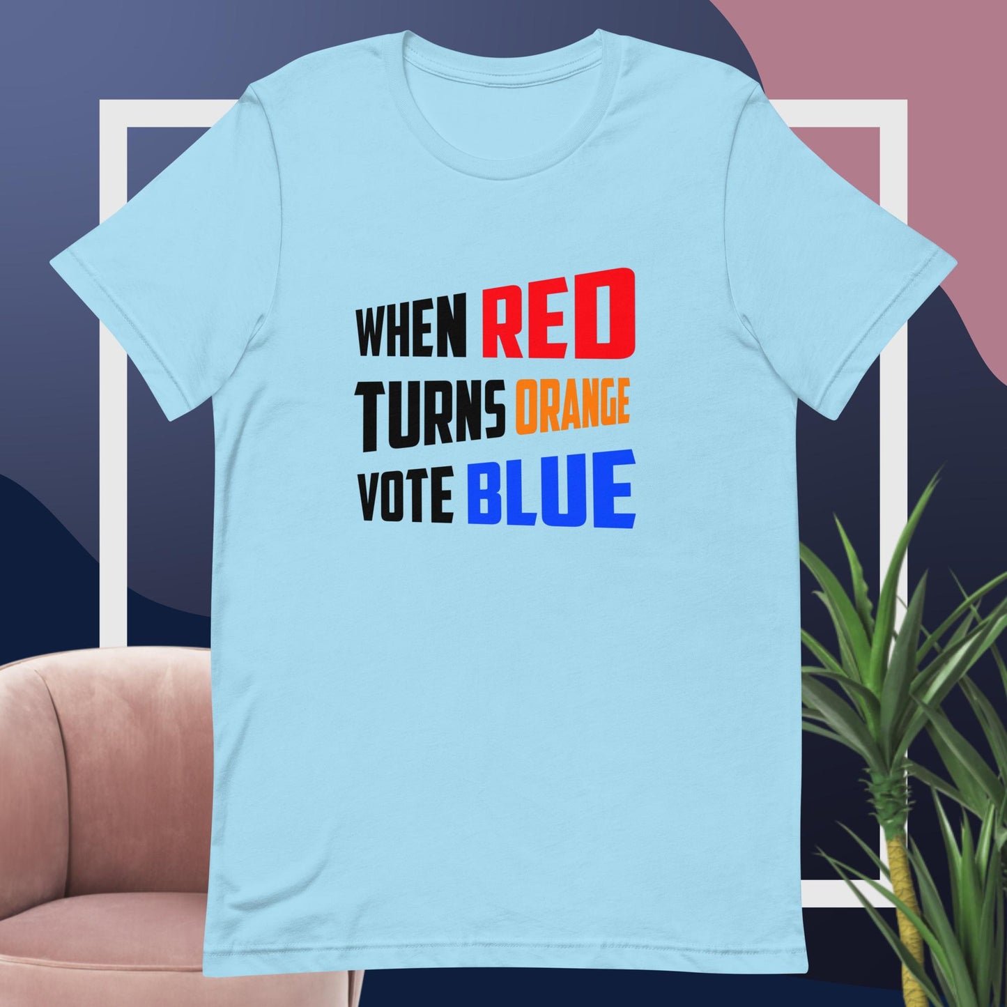 When Red Turns Orange Vote Blue Unisex t-shirt