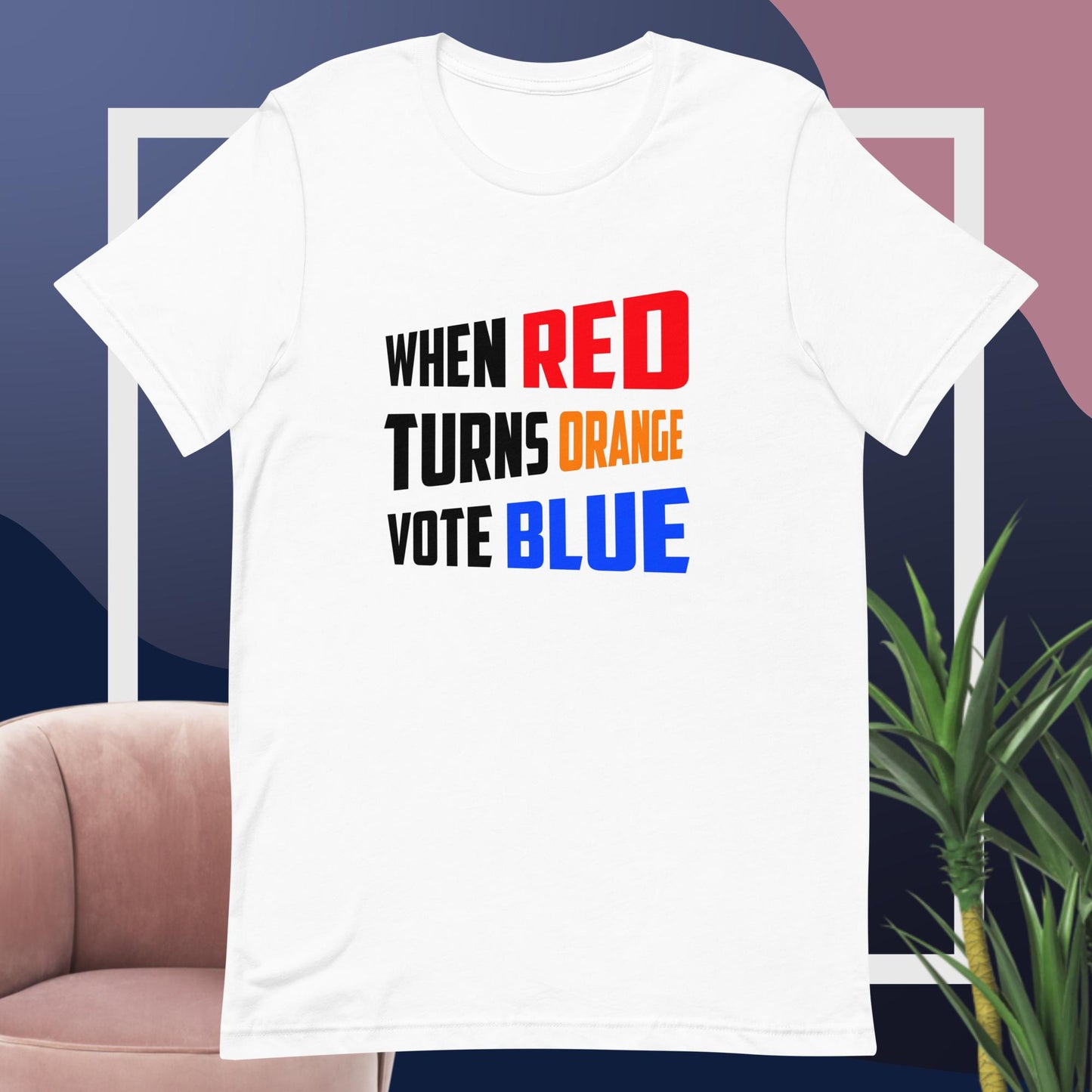 When Red Turns Orange Vote Blue Unisex t-shirt