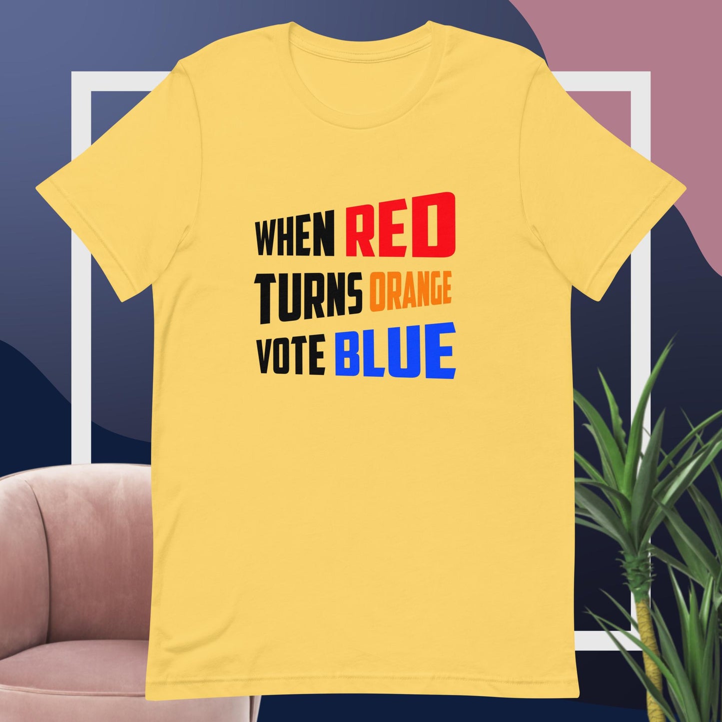 When Red Turns Orange Vote Blue Unisex t-shirt